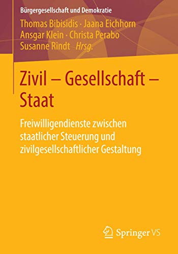 Zivil - Gesellschaft - Staat: Freiwilligendienste zwischen staatlicher Steuerung und zivilgesellschaftlicher Gestaltung (Bürgergesellschaft und Demokratie, Band 44) von Springer VS